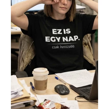 Ez is egy nap. Csak hosszabb - humoros feliratos póló