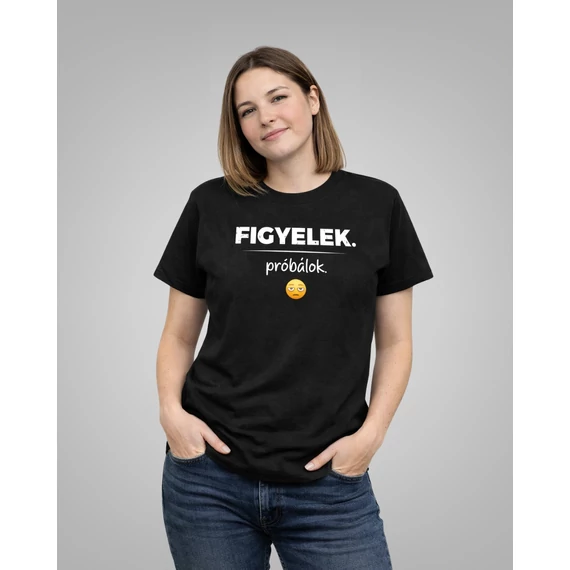 Figyelek. Próbálok póló -S